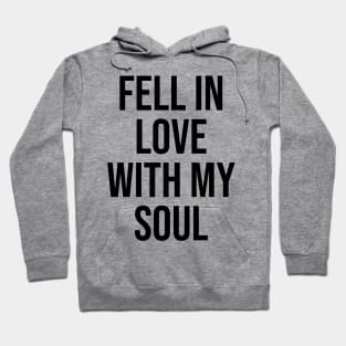 Fell in love wit my Soul quotes trending now Hoodie